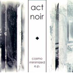 Act Noir : Cosmo Minimized Act Noir : Cosmo Minimized